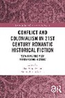 Hsu-Ming Fresno-Calleja Teo, Paloma Fresno-Calleja, Teo Hsu-Ming - Conflict and Colonialism in 21st Century Romantic Historical Fiction