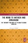 Petrizzo Francesca - The Road to Antioch and Jerusalem