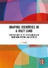 Gil Fishhof - Shaping Identities in a Holy Land