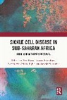 Nkechikwu Azinge-Egbiri, Bukola Bolarinwa, Baba Inusa, Baba Nwankwo Inusa, Nwankwo Kanayo - Sickle Cell Disease in Sub-Saharan Africa