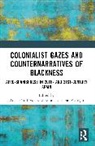 Ana Cornejo-Parriego Leon-Tavora, Rosalía Cornejo-Parriego, Ana León-Távora - Colonialist Gazes and Counternarratives of Blackness
