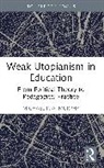 Michael P. A. Murphy - Weak Utopianism in Education