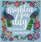 Igloo Books Ltd - Brighten Your Day: The Positivity Colouring Book