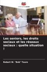 Robert W. "Bob" Touro - Les seniors, les droits sociaux et les réseaux sociaux : quelle situation !