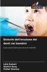 Shalini Garg, Lata Kumari, Vishal Sharma - Disturbi dell'eruzione dei denti nei bambini