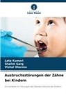Shalini Garg, Lata Kumari, Vishal Sharma - Ausbruchsstörungen der Zähne bei Kindern