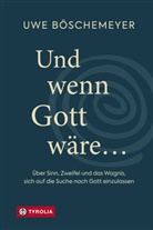Uwe Böschemeyer - Und wenn Gott wäre ...