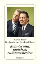 Martin Suter, Benjamin von Stuckrad-Barre - Kein Grund, gleich so rumzuschreien