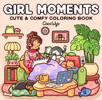 Coco Wyo - Girl Moments - Malbuch für Erwachsene, Teenager und Kinder (Cozy Spaces Coloring)