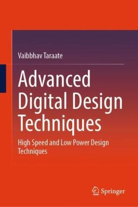 Vaibbhav Taraate - Advanced Digital Design Techniques High Speed and Low Power Design Techniques