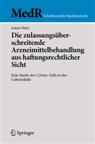 Laura Mayr - Die zulassungsüberschreitende Arzneimittelbehandlung aus haftungsrechtlicher Sicht