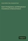 Ernest Belfort Bax, Immanuel Kant - Kant's Prolegomena, and Metaphysical Foundations of Natural Science