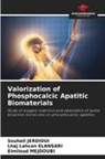 Lhaj Lahcen Elansari, Souhail Jerdioui, Elmiloud Mejdoubi - Valorization of Phosphocalcic Apatitic Biomaterials