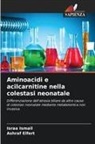 Ashraf Elfert, Israa Ismail - Aminoacidi e acilcarnitine nella colestasi neonatale