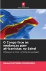 Gérard Katunda Mundundu - O Congo face às mudanças pan-africanistas no Sahel