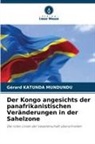 Gérard Katunda Mundundu - Der Kongo angesichts der panafrikanistischen Veränderungen in der Sahelzone