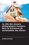 Svetlana Grinko - Le rôle des moyens pédagogiques muséaux dans le processus de socialisation des élèves