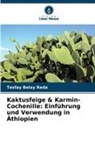 Tesfay Belay Reda - Kaktusfeige & Karmin-Cochenille: Einführung und Verwendung in Äthiopien