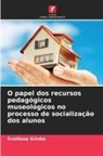 Svetlana Grinko - O papel dos recursos pedagógicos museológicos no processo de socialização dos alunos