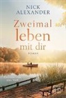 Nick Alexander - Zweimal leben mit dir