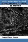 Joyce Elson Moore - Haunt Hunter's Guide to Florida