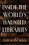 Courtney M Block, Courtney M. Block - Inside the World's Haunted Libraries