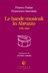 Franco Farias, Francesco Sanvitale - Le bande musicali in Abruzzo