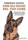 Federico Coccìa - Con gli occhi del tuo cane. Capire come vede il mondo per amarlo nel modo giusto