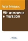 Maurizio Bevilacqua - Vita consacrata e migrazioni
