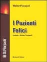 W. Pierpaoli - I pazienti felici. Lettere a Walter Pierpaoli
