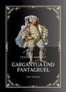 François Rabelais - Rabelais: Gargantua und Pantagruel. Vollständige Neuausgabe
