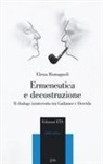 Elena Romagnoli - Ermeneutica e decostruzione. Il dialogo ininterrotto tra Gadamer e Derrida