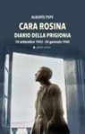 Alberto Pepe - Cara Rosina. Diario della prigionia 10 settembre 1943-24 gennaio 1945