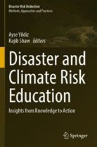 Shaw, Rajib Shaw, Ayse Yildiz - Disaster and Climate Risk Education