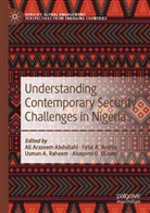Fatai A Aremu, Usman A Raheem et al, Ali Arazeem Abdullahi, Fatai A. Aremu, Abayomi O. Olaseni, Usman A. Raheem - Understanding Contemporary Security Challenges in Nigeria