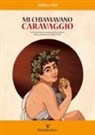 M. Noella Sichich Berti, Celina Elmi - Mi chiamavano Caravaggio