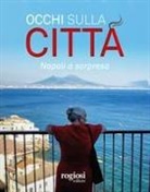 Cynthia Penna - Occhi sulla città. Napoli a sorpresa. Ediz. italiana e inglese