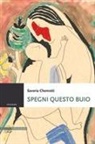 Saveria Chemotti - Spegni questo buio