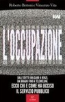 Roberto Bertoni, Vincenzo Vita - L' occupazione. Dall'editto bulgaro a Renzi, da Draghi fino a TeleMeloni. Ecco chi e come ha ucciso il servizio pubblico