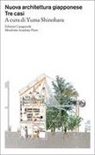 Yuma Shinohara - Nuova architettura giapponese. Tre casi