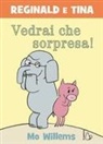 Mo Willems - Vedrai che sorpresa! Reginald e Tina