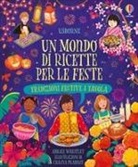 Abigail Wheatley, Chaaya Prabhat - Un mondo di ricette per le feste. Tradizioni festive tavola
