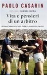 Paolo Casarin - Vita e pensieri di un arbitro. Sessant'anni dentro e fuori il campo da calcio