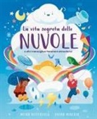 Moira Butterfield, Vivian Mineker - La vita segreta delle nuvole e altri meravigliosi fenomeni atmosferici