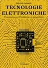 Gabriele Guizzardi - Tecnologie elettroniche. Prontuario per l'hobbista e il progettista