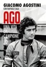 Giacomo Agostini - Ago. Una vita da campione