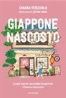 Chiara Terzuolo, Justine Wong - Giappone nascosto. Luoghi segreti, meraviglie inaspettate e itinerari misteriosi