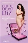 Melissa Bianco - Che te devo dì? La mia storia (quasi) totalmente a nudo