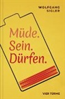 Wolfgang Sigler - Müde. Sein. Dürfen