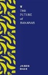 James Dale - The Future of Bananas